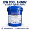 BW COOL E-660V – Dầu cắt gọt pha nước